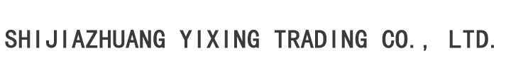 SHIJIAZHUANG YIXING TRADING CO., LTD.